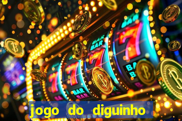 jogo do diguinho para ganhar dinheiro